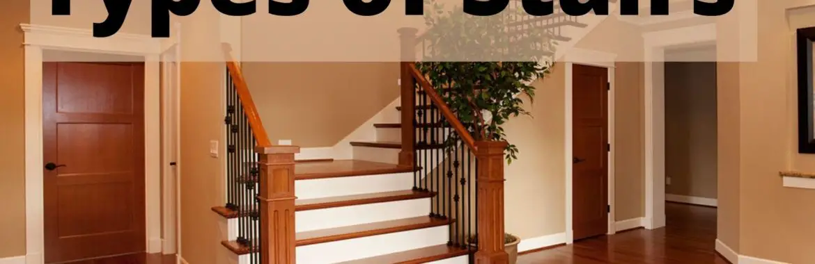 Types of Stairs: Top 7 Beautiful Types of Staircases