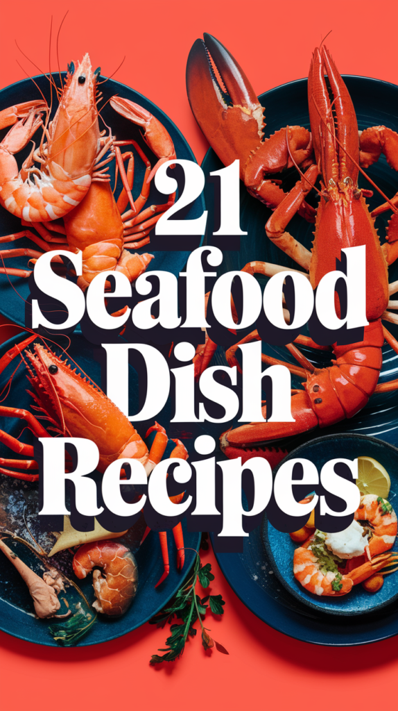 21 Seafood Dish Recipes That Will Make Your Next Dinner Unforgettable! 2