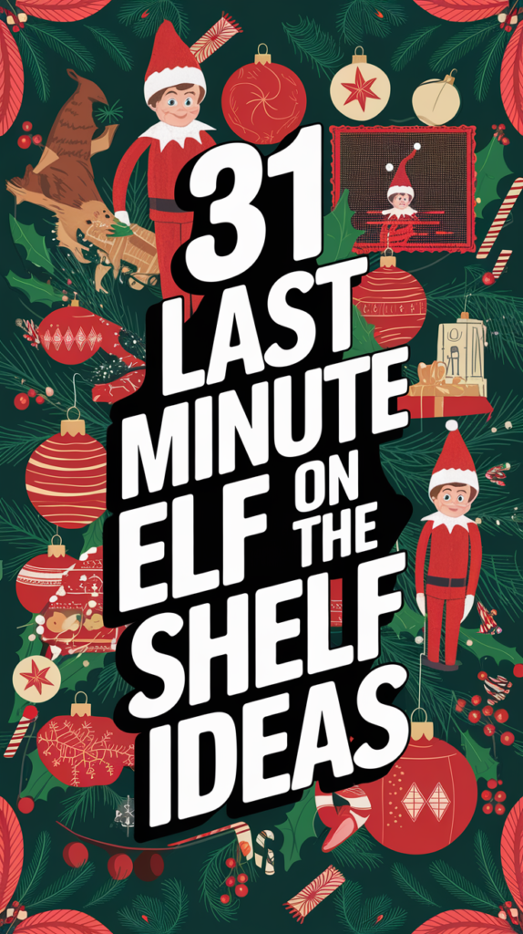 31 Last Minute Elf On The Shelf Ideas 2