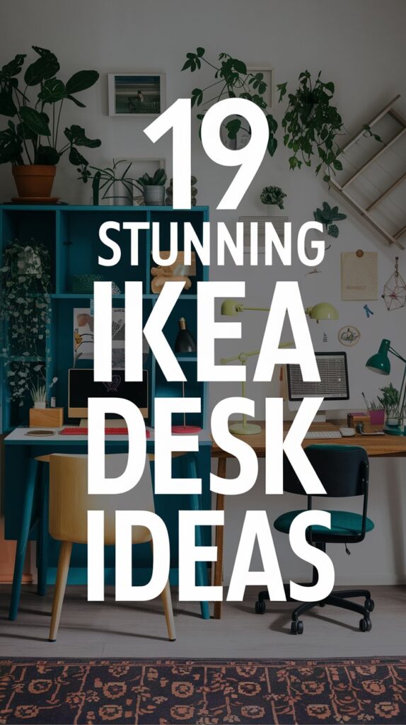 19 Stunning Ikea Desk Ideas You Need To Copy 1