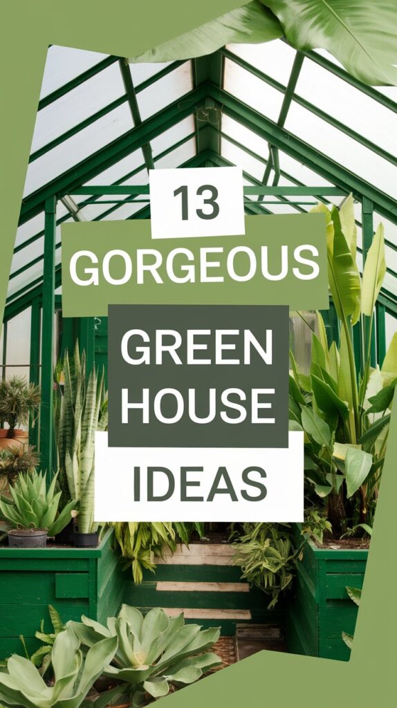 13 Gorgeous Green House Ideas To Grow Your Own Garden 13